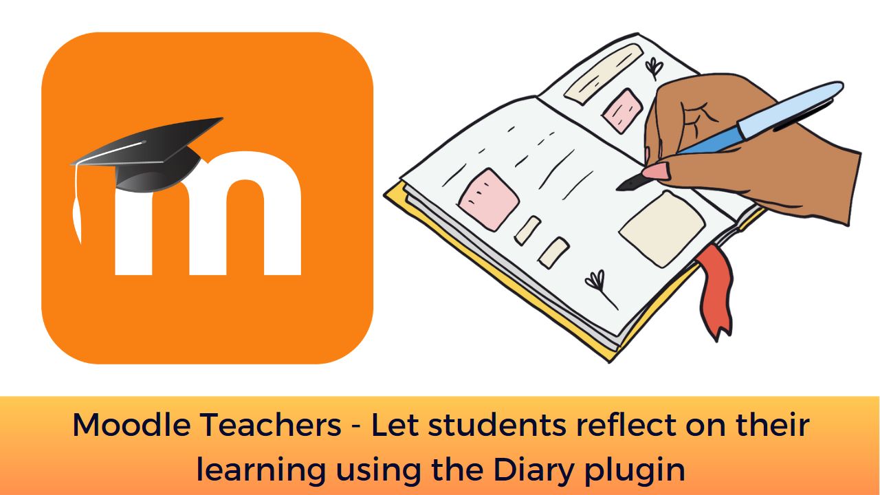 Moodle Teachers - Let students reflect on their learning using the Diary plugin