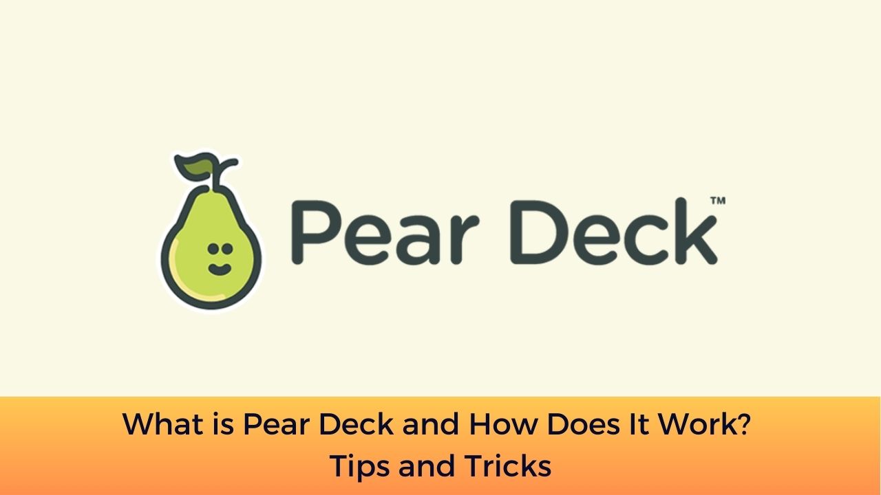 What is Pear Deck and How Does It Work? Tips and Tricks