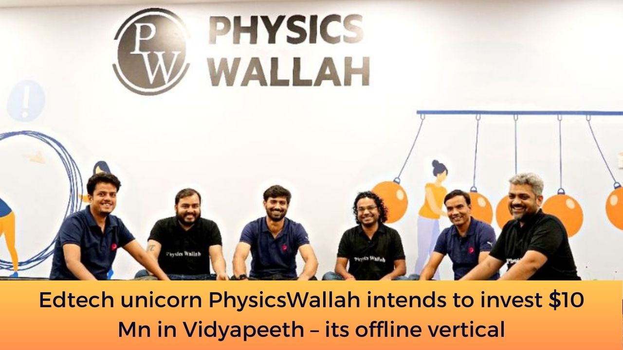 Edtech unicorn PhysicsWallah intends to invest $10 Mn in Vidyapeeth – its offline vertical