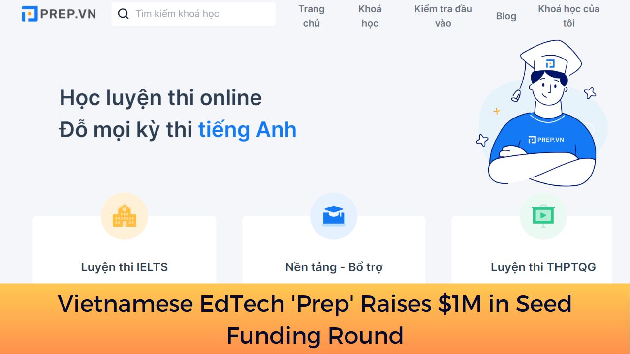 Vietnamese EdTech 'Prep' Raises $1M in Seed Funding Round