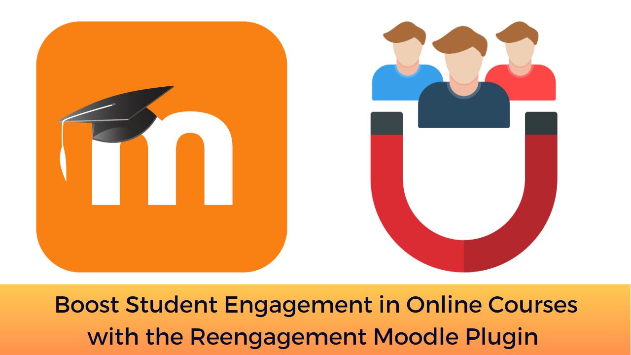 Boost Student Engagement in Online Courses with the Reengagement Moodle Plugin