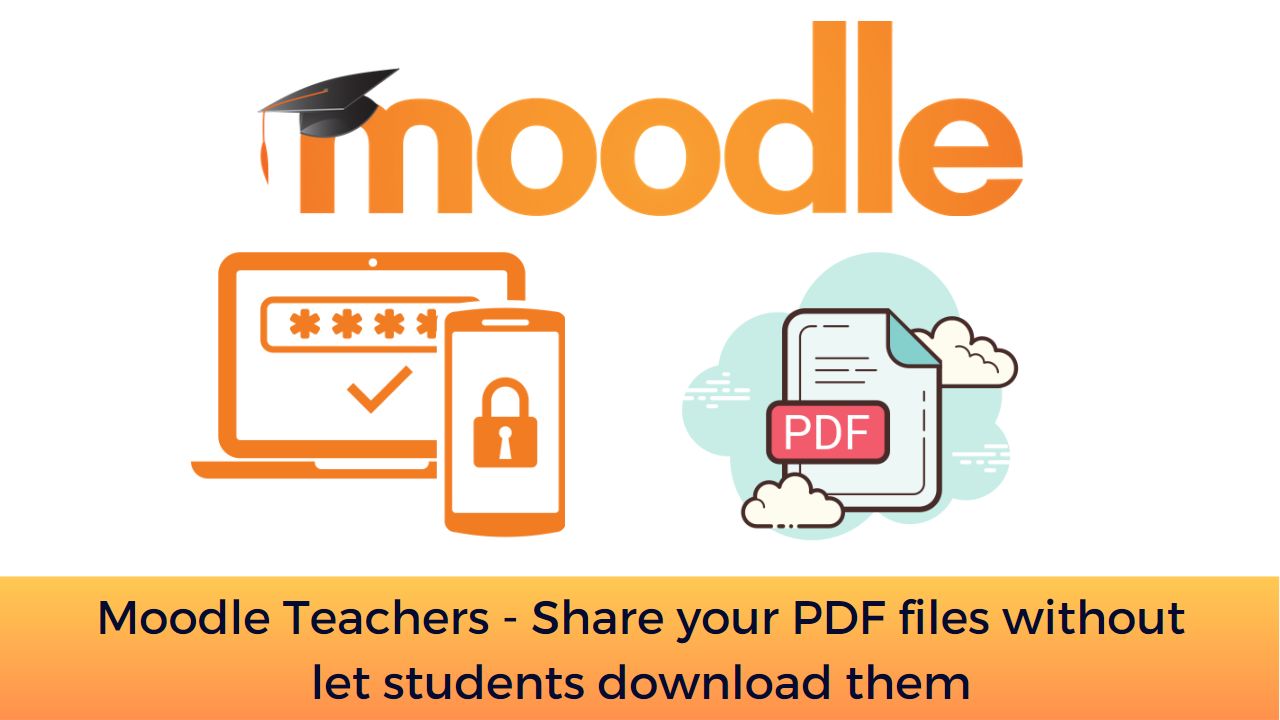 Moodle Teachers - Share your PDF files without let students download them