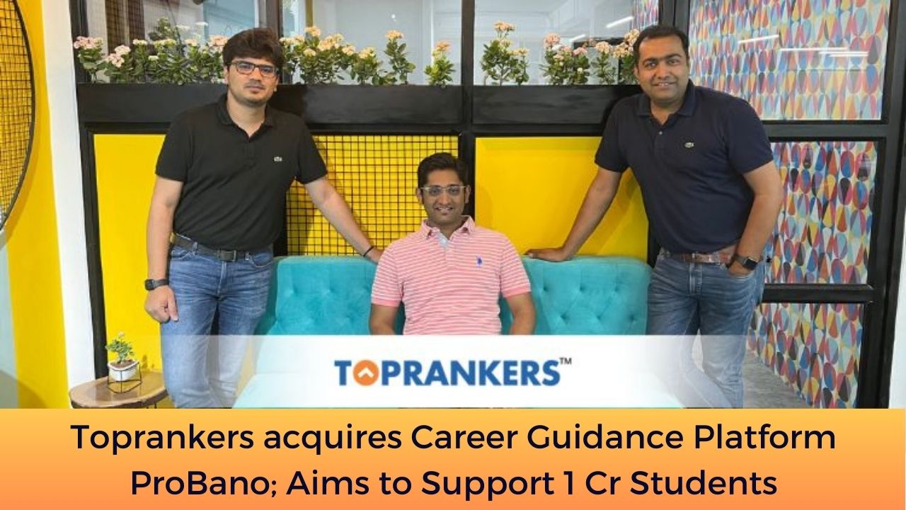 Toprankers acquires Career Guidance Platform ProBano; Aims to Support 1 Cr Students