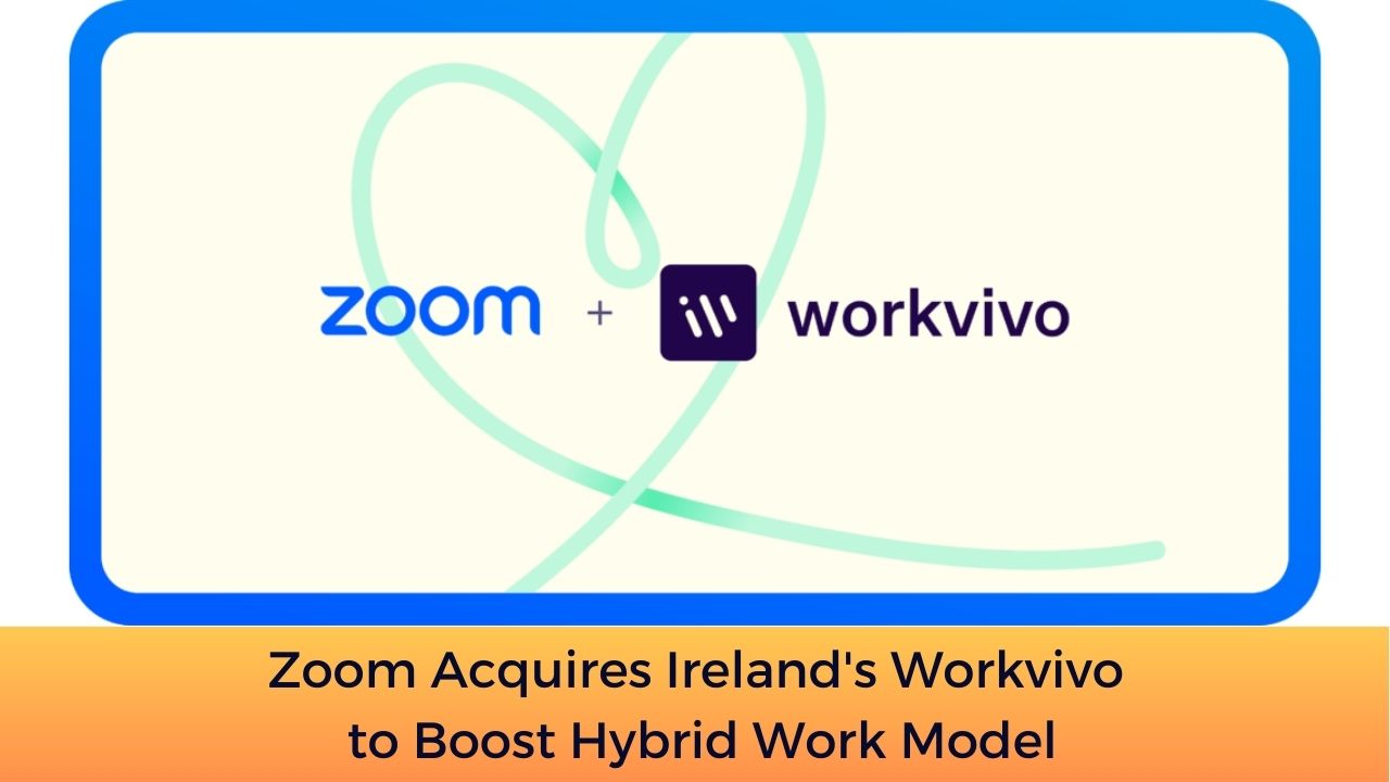 Zoom Acquires Ireland's Workvivo to Boost Hybrid Work Model