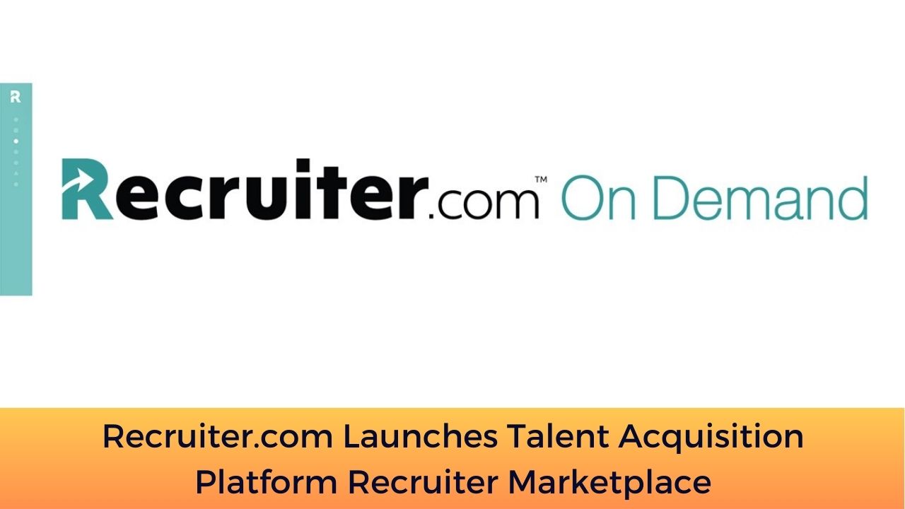 Recruiter.com Launches Talent Acquisition Platform Recruiter Marketplace