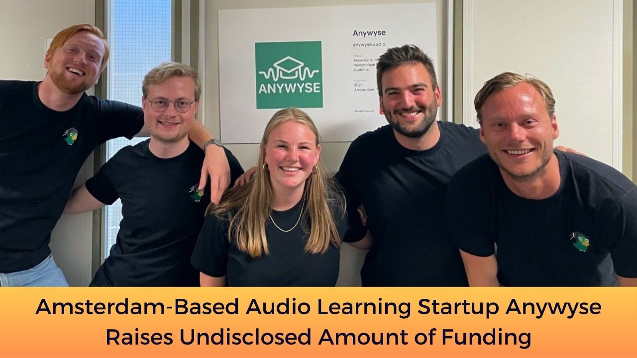 Amsterdam-Based Audio Learning Startup Anywyse Raises Undisclosed Amount of Funding