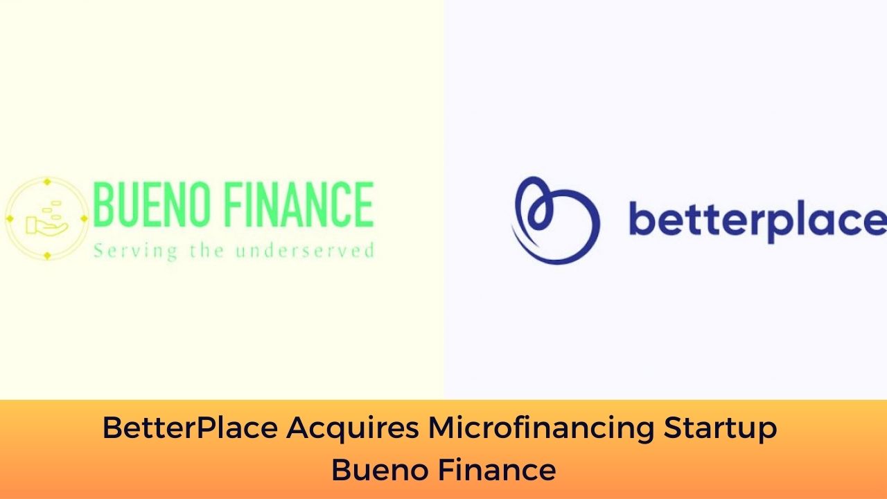 BetterPlace Acquires Microfinancing Startup Bueno Finance