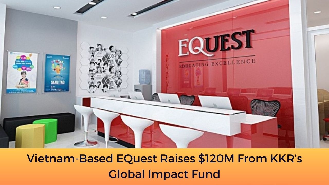 Vietnam-Based EQuest Raises $120M From KKR’s Global Impact Fund