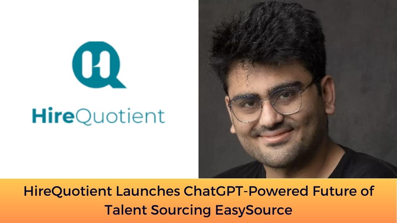 HireQuotient Launches ChatGPT-Powered Future of Talent Sourcing EasySource