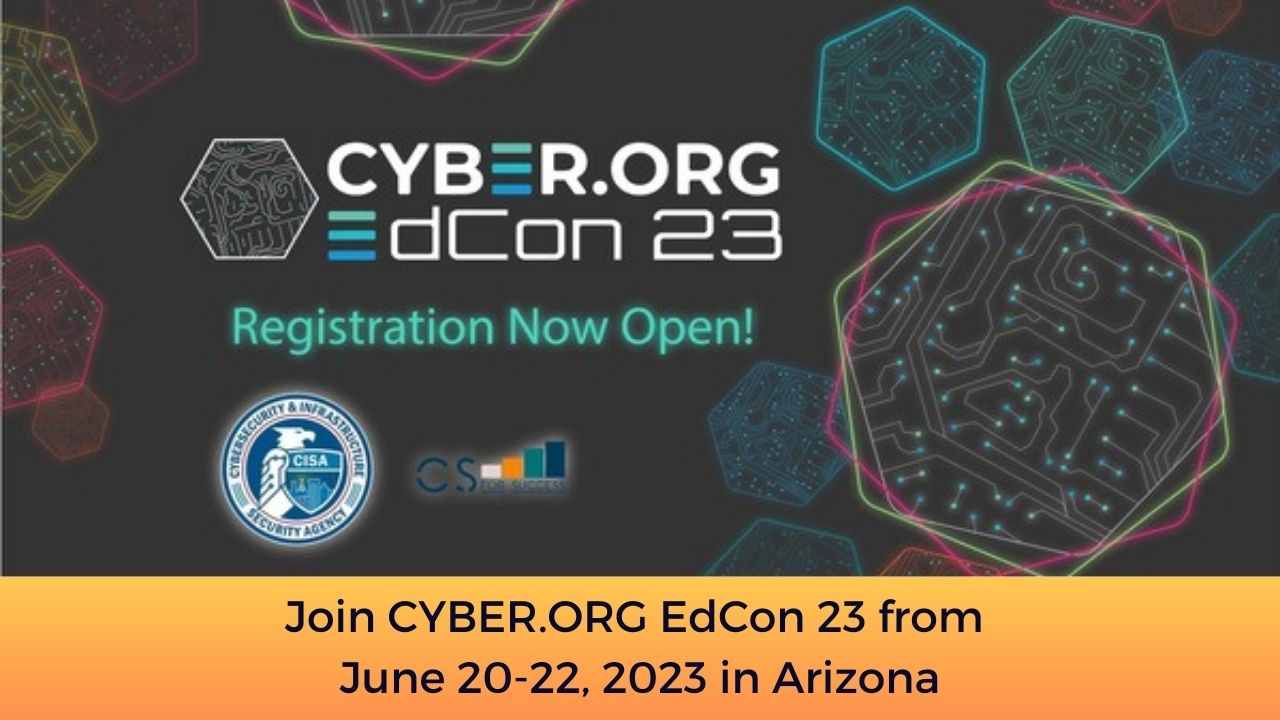 Join CYBER.ORG EdCon 23 from June 20-22 2023 in Arizona