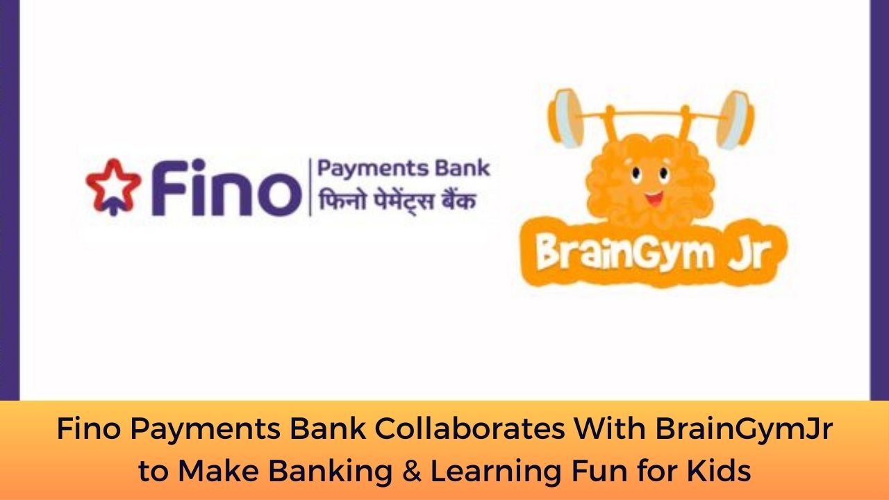 Fino Payments Bank Collaborates With BrainGymJr to Make Banking & Learning Fun for Kids