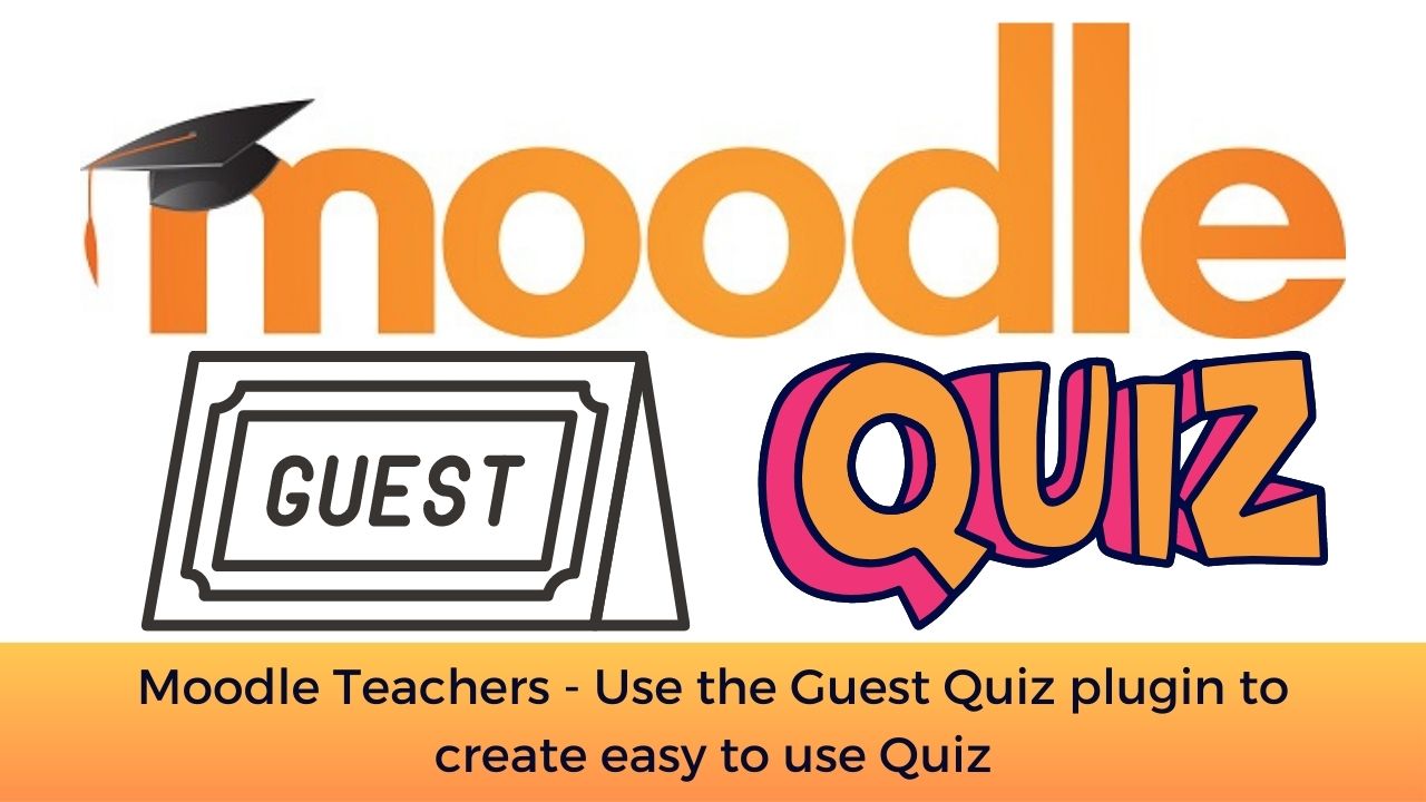 Moodle Teachers - Use the Guest Quiz plugin to create easy to use Quiz