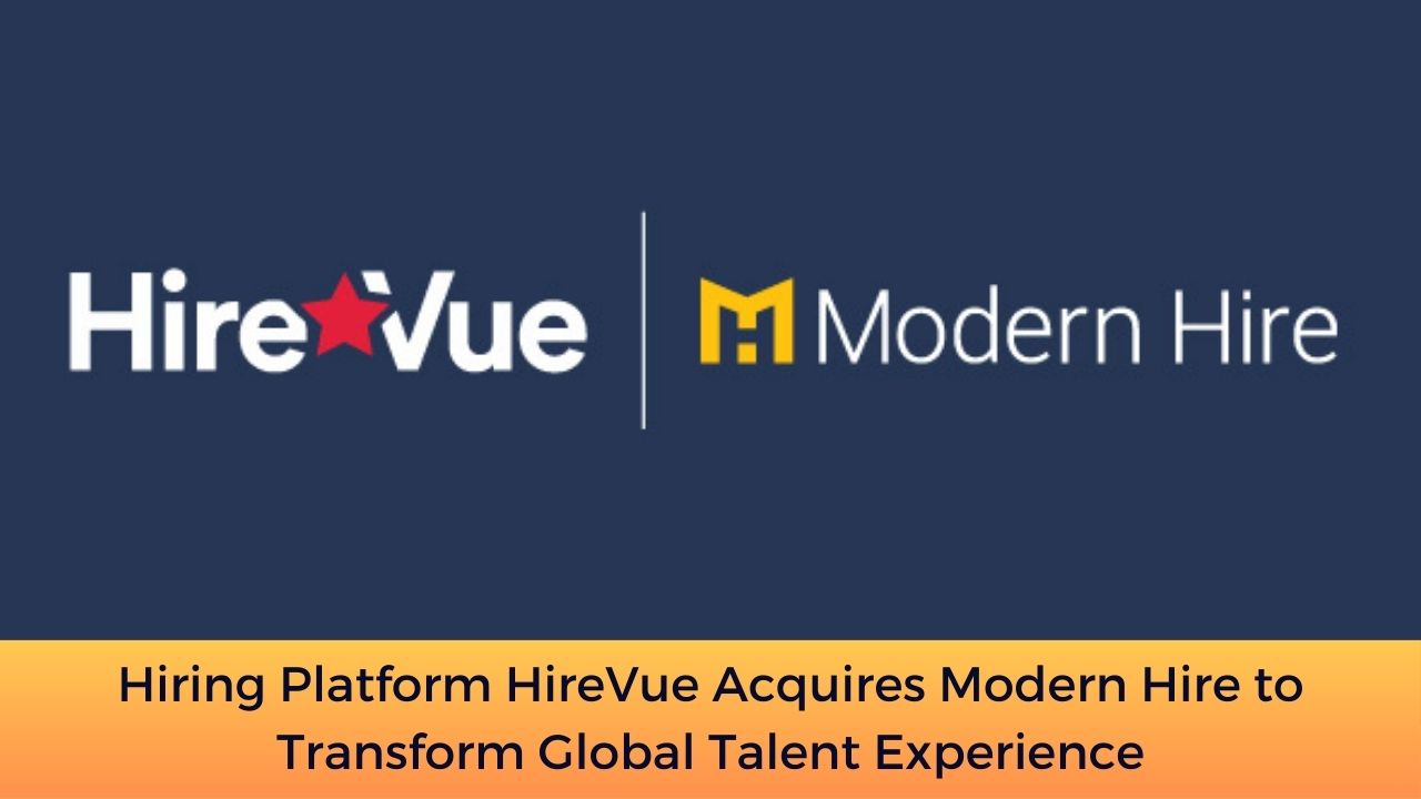 Hiring Platform HireVue Acquires Modern Hire to Transform Global Talent Experience