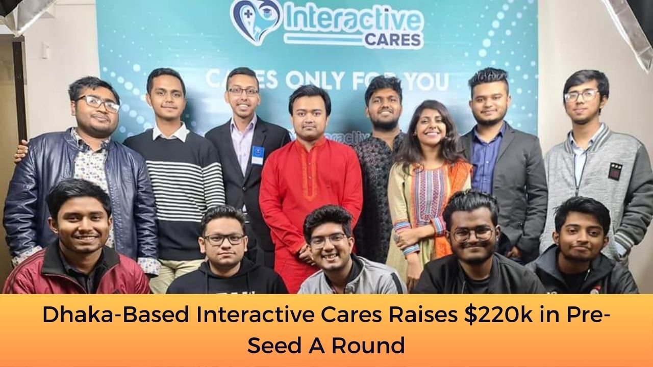 Dhaka-Based Interactive Cares Raises $220k in Pre-Seed A Round