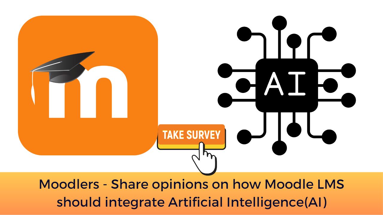 Moodlers - Share opinions on how Moodle LMS should integrate Artificial Intelligence(AI)