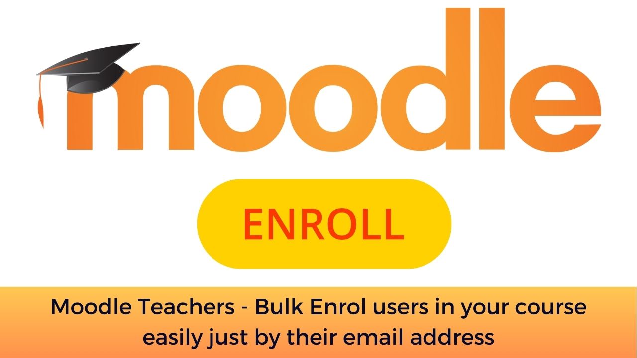 Moodle Teachers - Bulk Enrol users in your course easily just by their email address