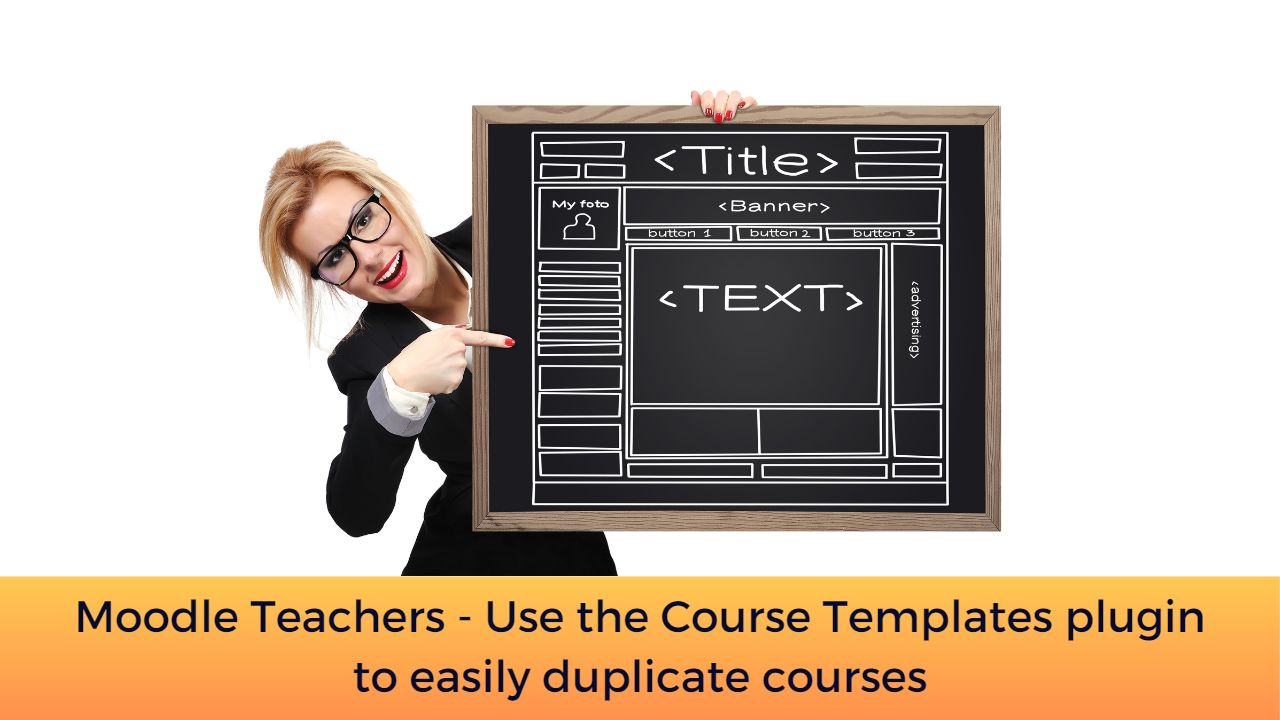 Moodle Teachers - Use the Course Templates plugin to easily duplicate courses