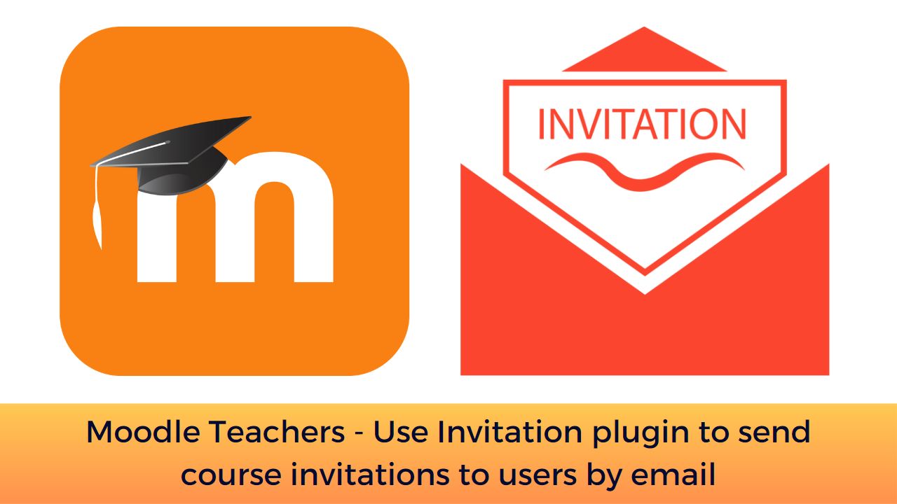 Moodle Teachers - Use Invitation plugin to send course invitations to users by email
