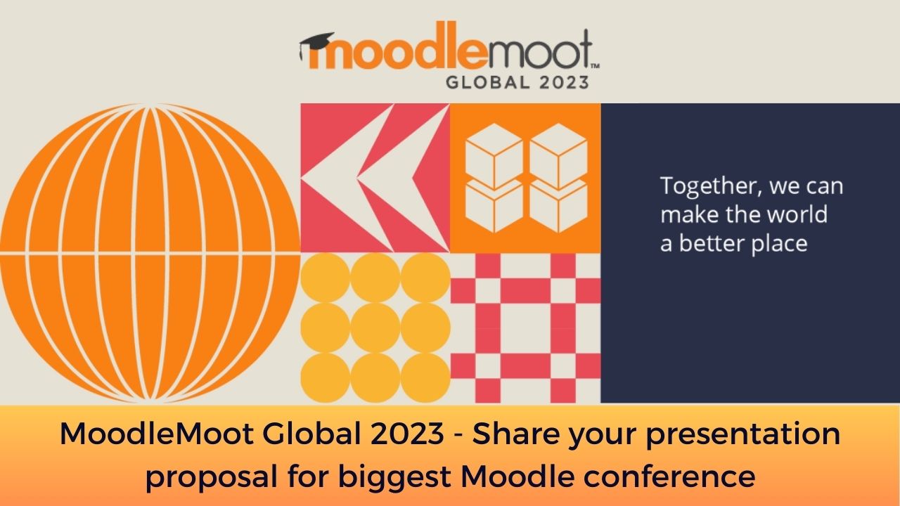 MoodleMoot Global 2023 - Share your presentation proposal for biggest Moodle conference