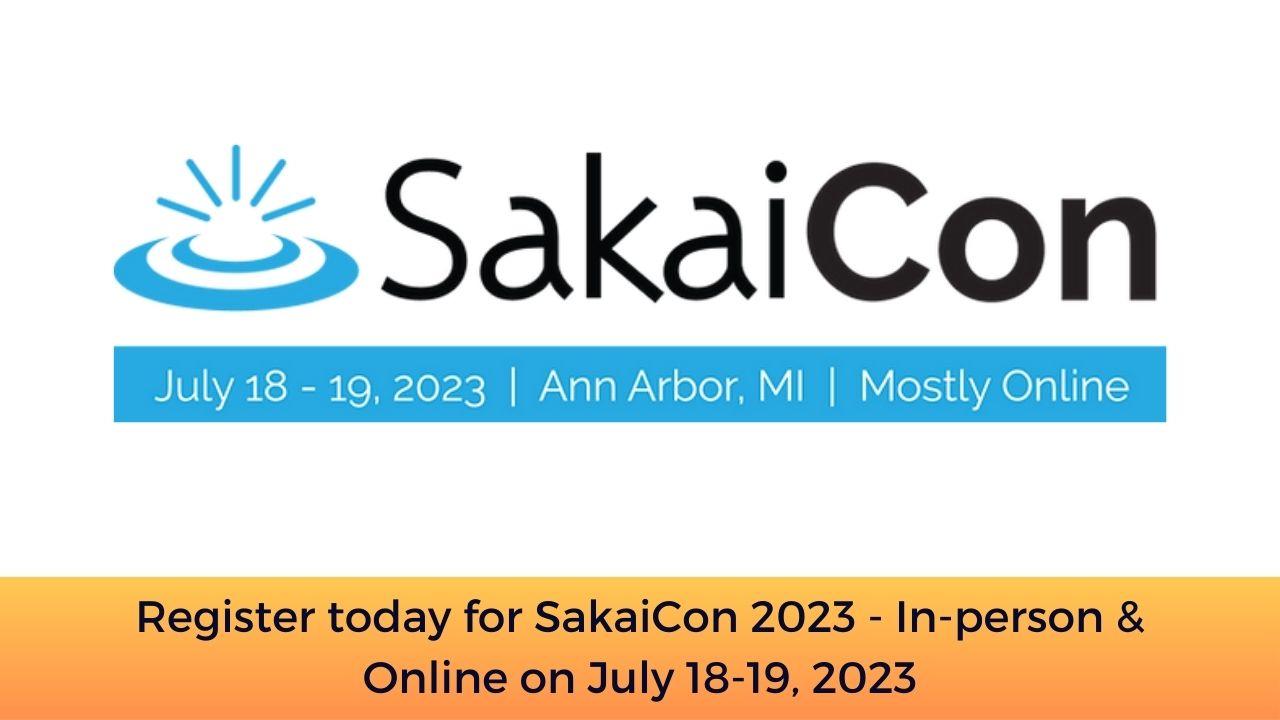 Register today for SakaiCon 2023 - In-person & Online on July 18-19, 2023