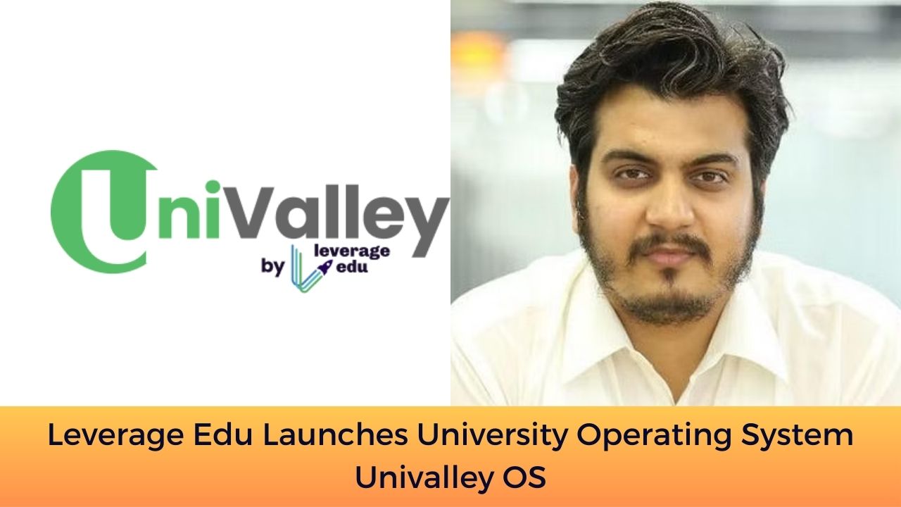 Leverage Edu Launches University Operating System Univalley OS