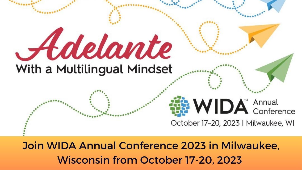 Join WIDA Annual Conference 2023 in Milwaukee, Wisconsin from October 17-20, 2023
