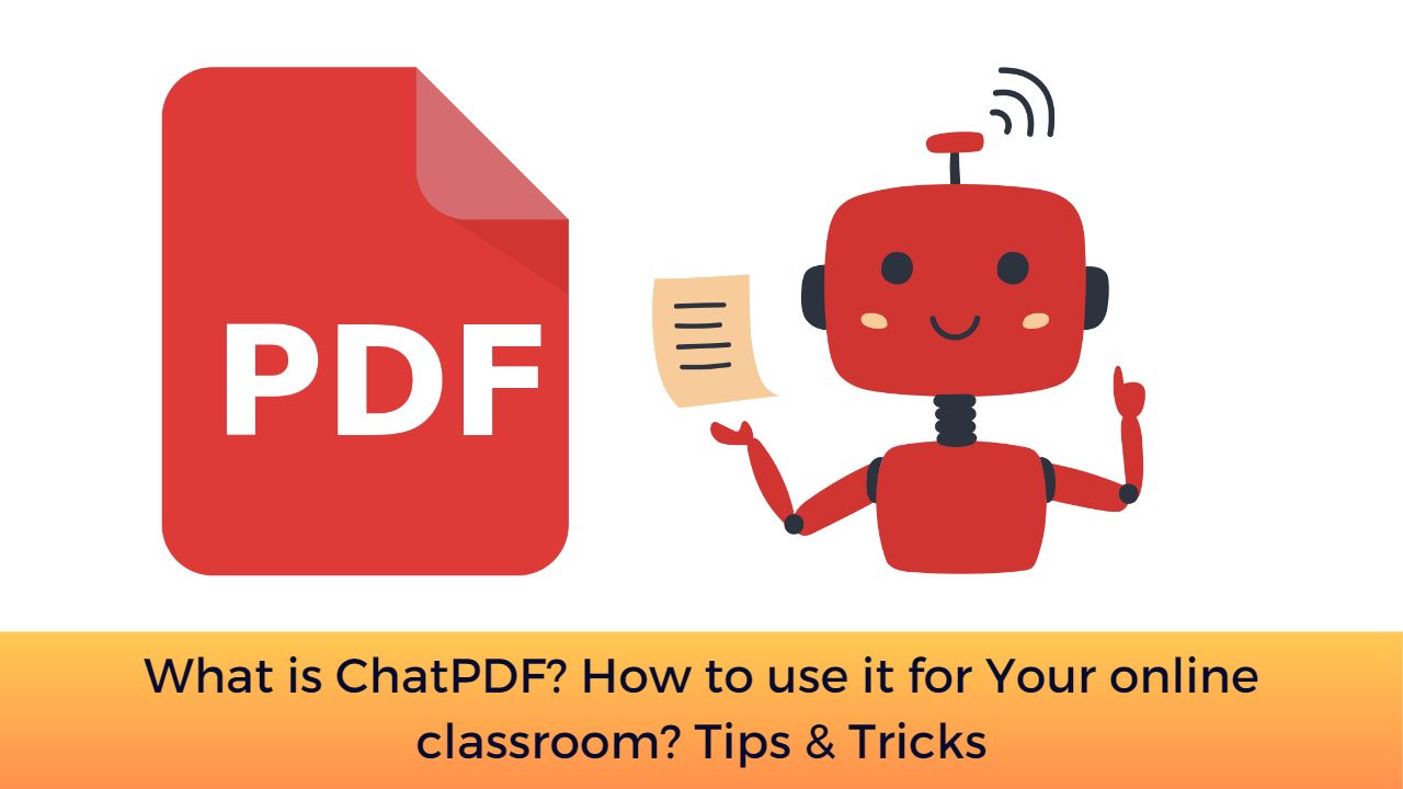 What is ChatPDF? How to use it for Your online classroom? Tips & Tricks