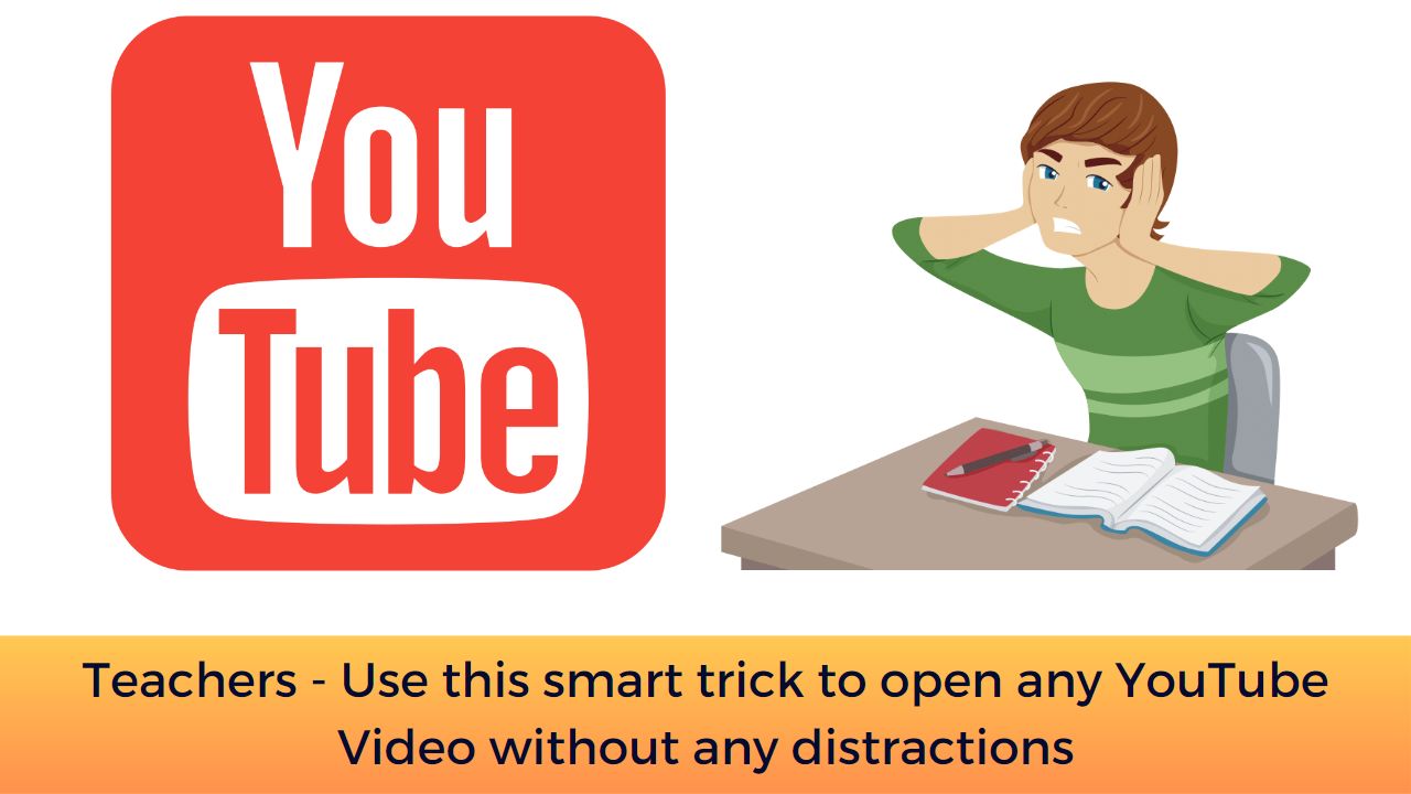 Teachers - Use this smart trick to open any YouTube Video without any distractions