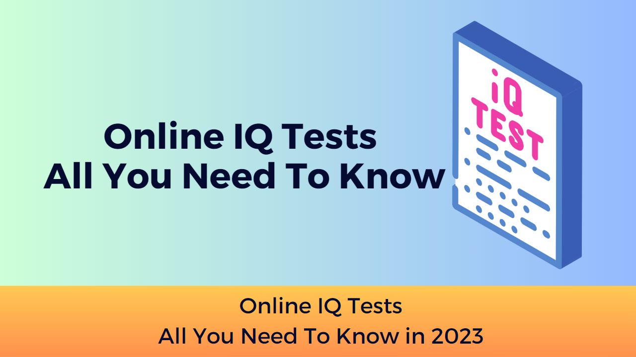 Online IQ Tests: All You Need To Know in 2023