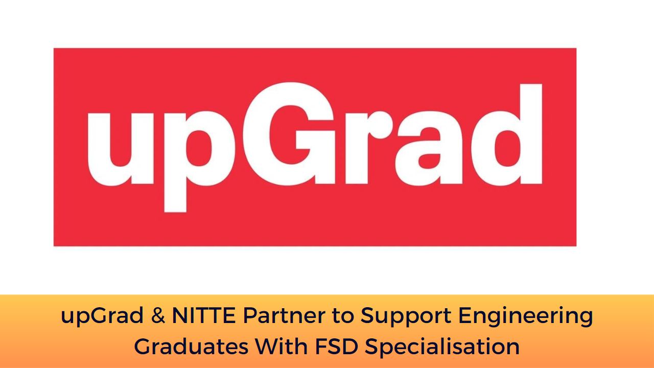 upGrad & NITTE Partner to Support Engineering Graduates With FSD Specialisation