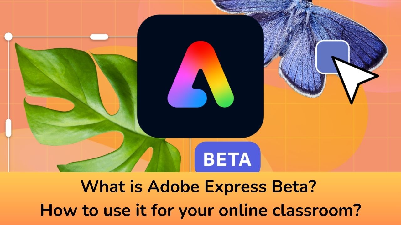 What is Adobe Express Beta? How you can use it for your online classroom?