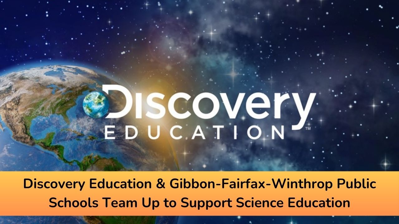 Discovery Education & Gibbon-Fairfax-Winthrop Public Schools Team Up to Support Science Education