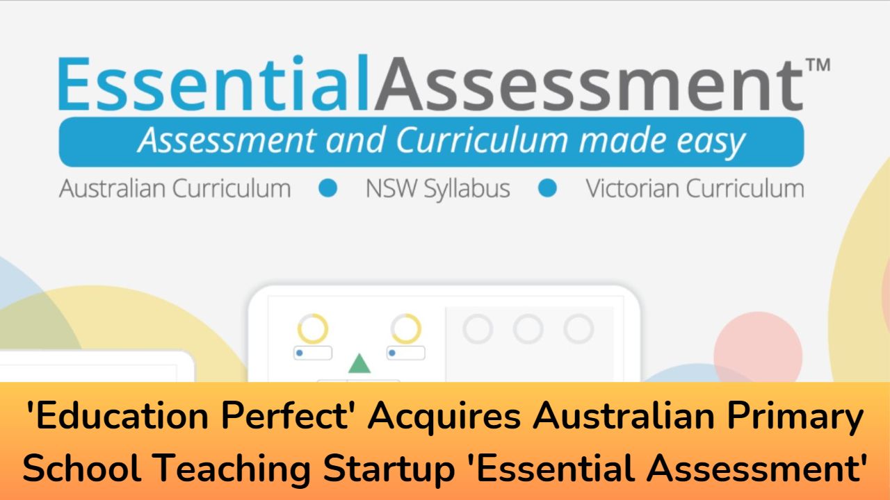 'Education Perfect' Acquires Australian Primary School Teaching Startup 'Essential Assessment'