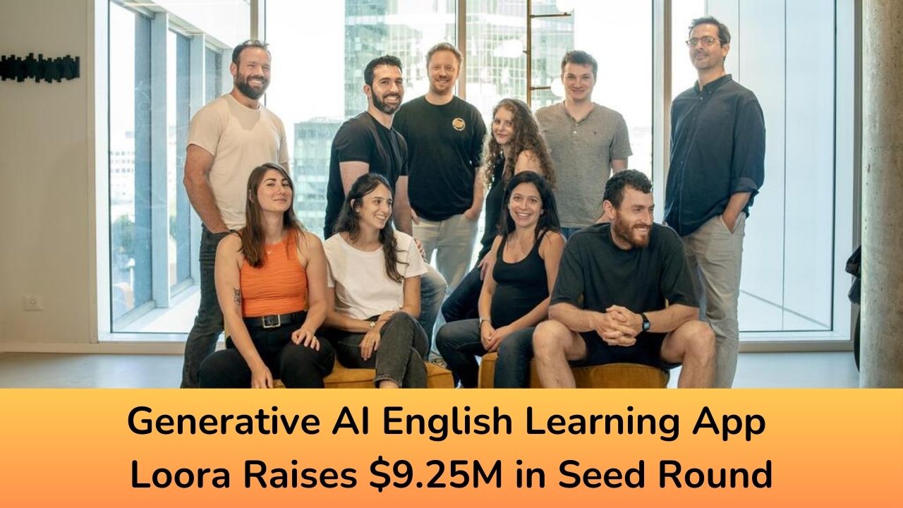 Generative AI English Learning App Loora Raises $9.25M in Seed Round