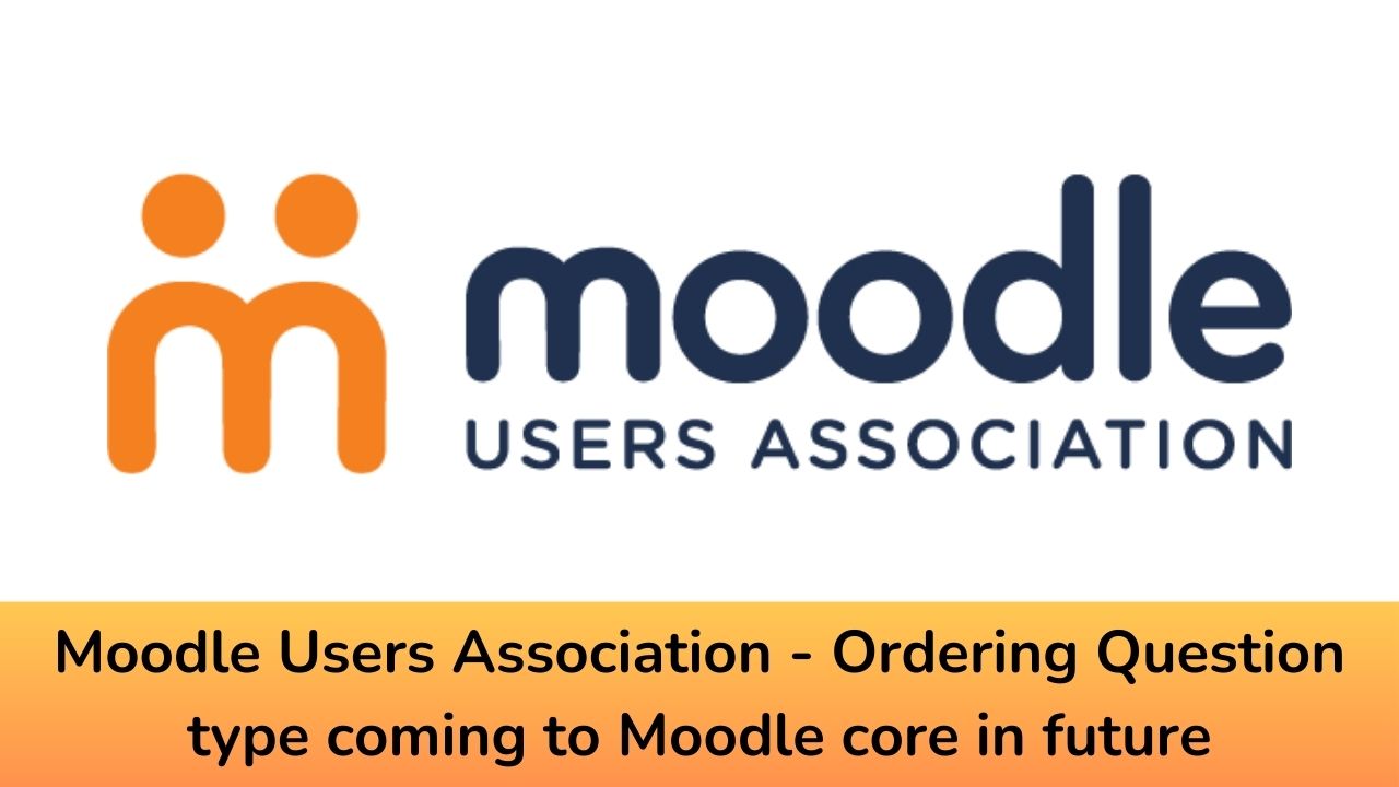 Moodle Users Association - Ordering Question type coming to Moodle core in future