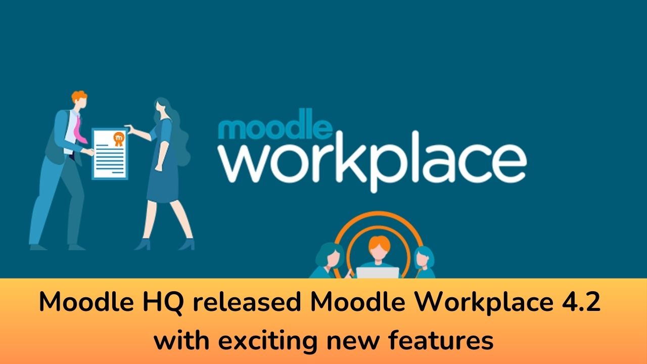 Moodle HQ released Moodle Workplace 4.2 with new features