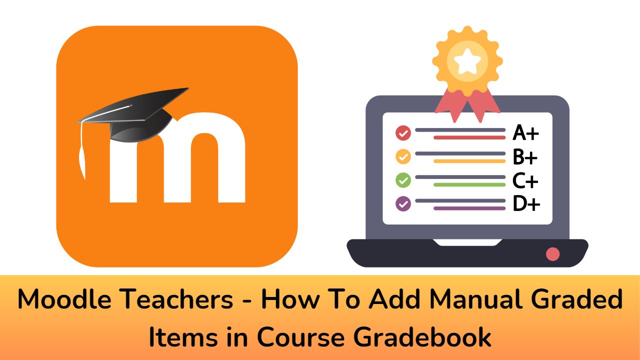 Moodle Teachers - How to add manual graded items in course gradebook