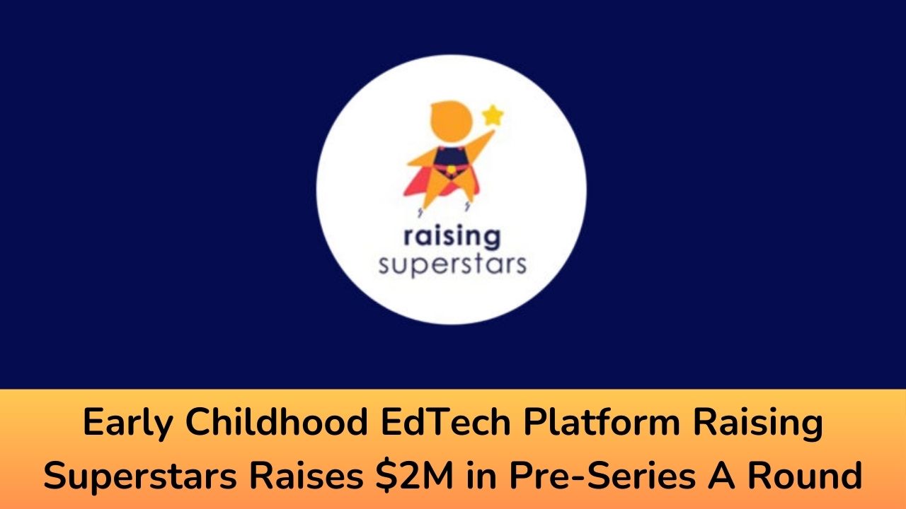 Early Childhood EdTech Platform Raising Superstars Raises $2M in Pre-Series A Round