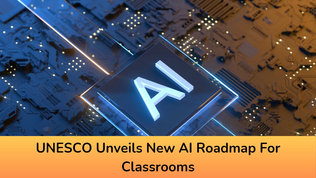 UNESCO Unveils New AI Roadmap For Classrooms