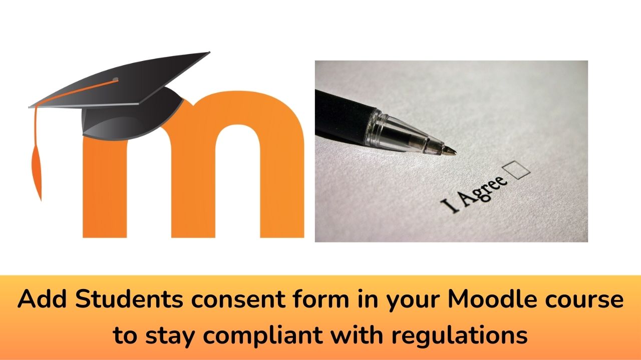 Add Students consent form in your Moodle course to stay compliant