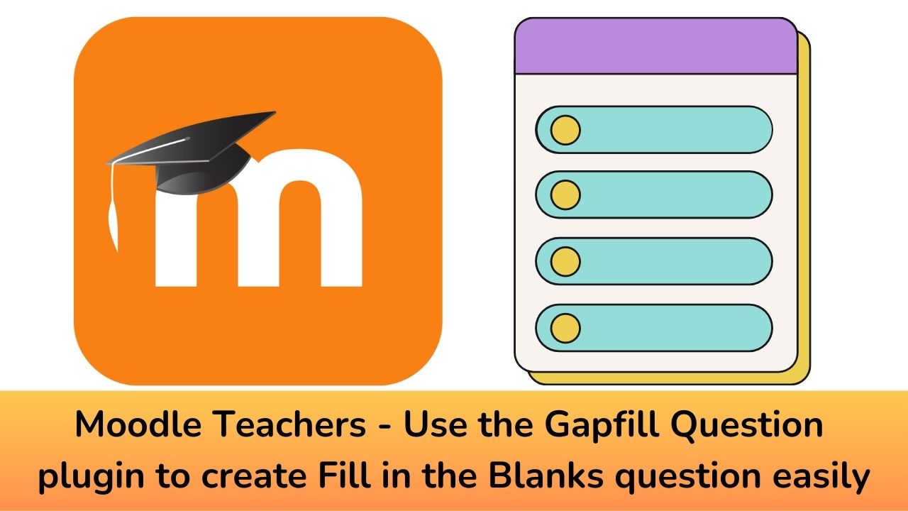 Moodle Teachers - Use the Gapfill Question plugin to create Fill in the Blanks question easily