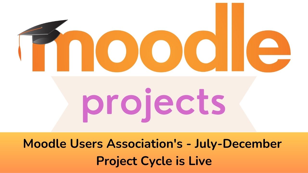 Moodle Users Association's - July-December Project Cycle is Live