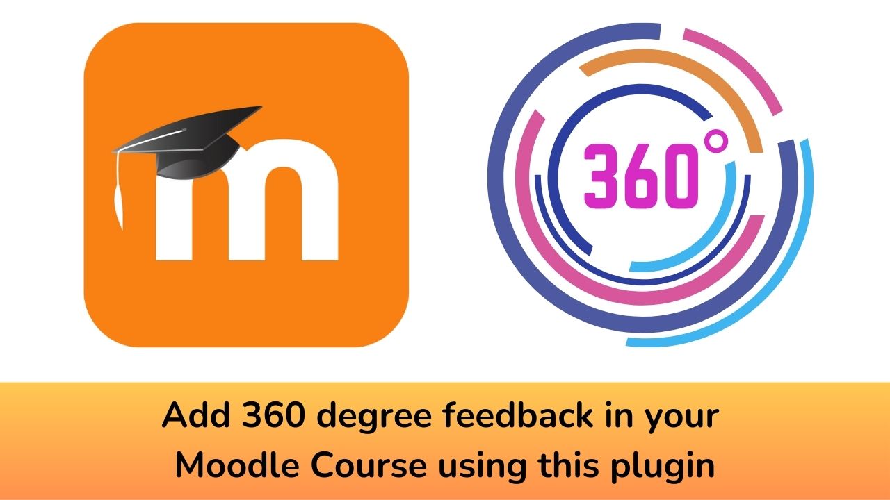 Add 360 degree feedback in your Moodle Course using this plugin
