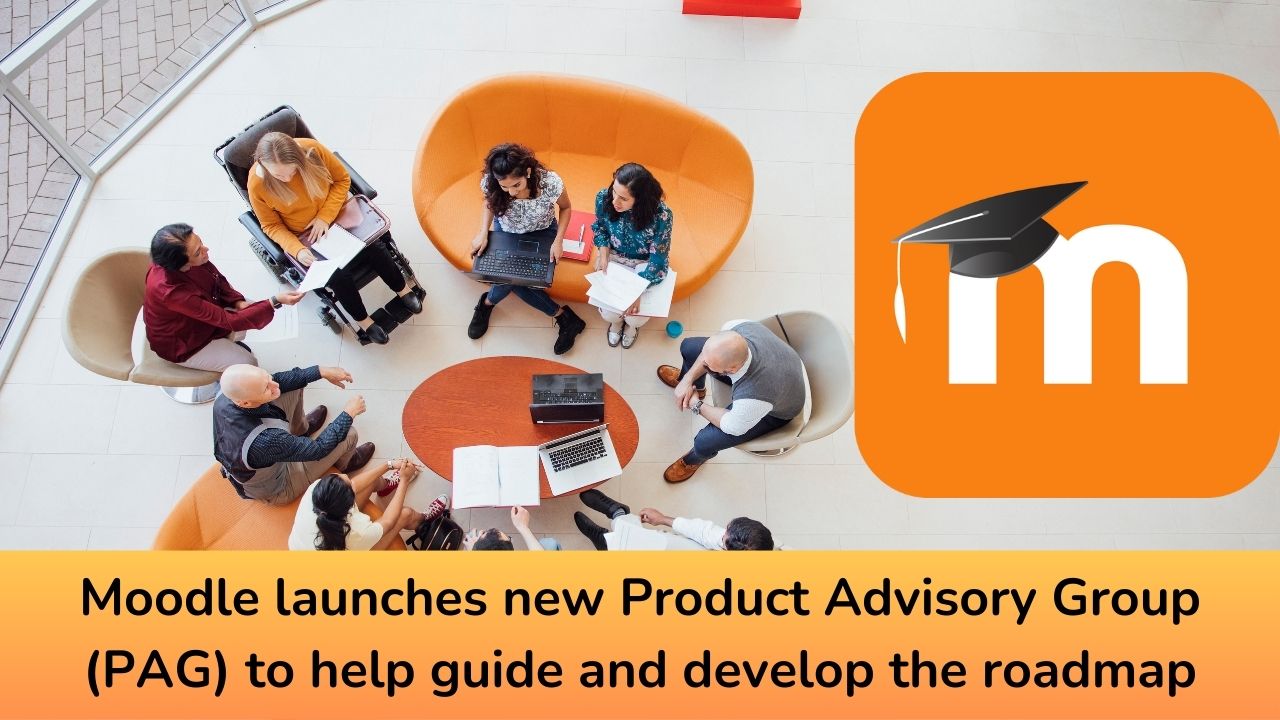 Moodle launches new Product Advisory Group (PAG) to help guide and develop the roadmap