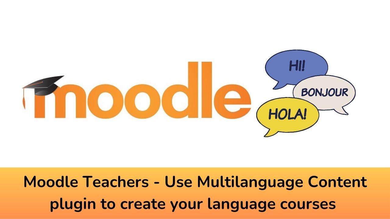 Moodle Teachers - Use Multilanguage Content plugin to create your language courses easily