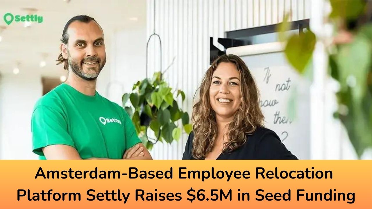 Amsterdam-Based Employee Relocation Platform Settly Raises $6.5M in Seed Funding