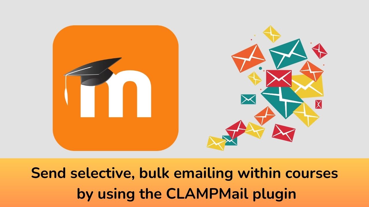 Send selective, bulk emailing within courses by using the CLAMPMail plugin