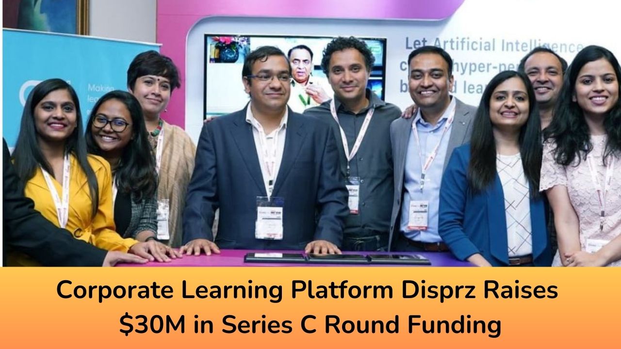 Corporate Learning Platform Disprz Raises $30M in Series C Round Funding