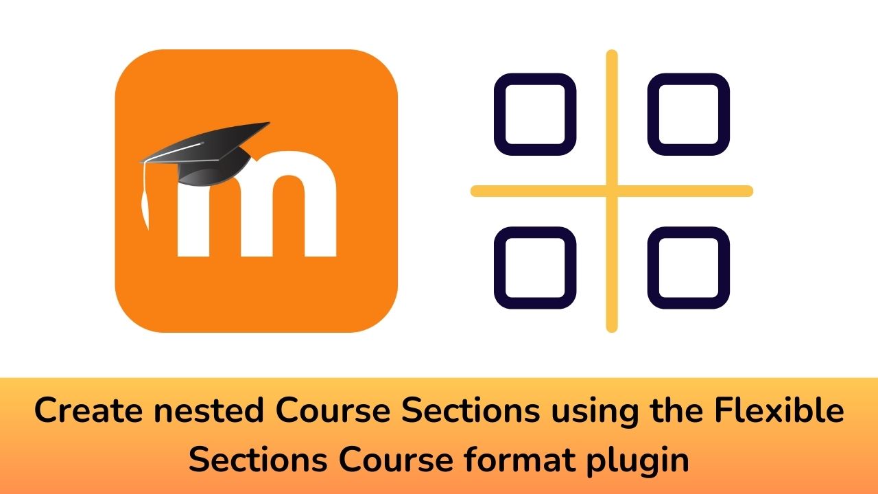 Create nested Course section using the Flexible Sections Course format