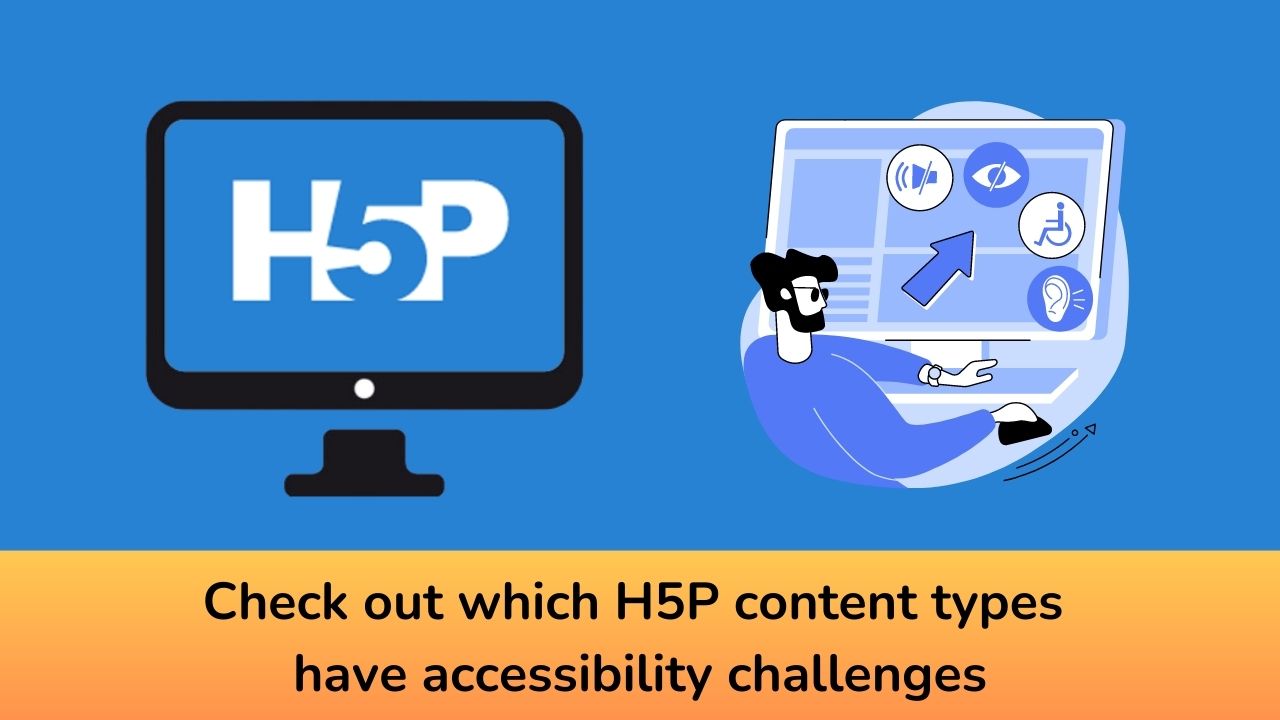 Check out which H5P content types have accessibility challenges